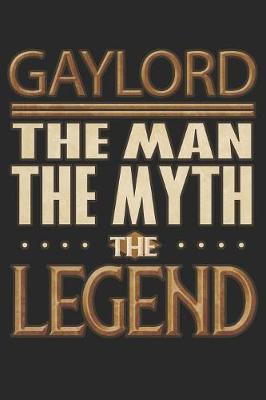 Book cover for Gaylord The Man The Myth The Legend