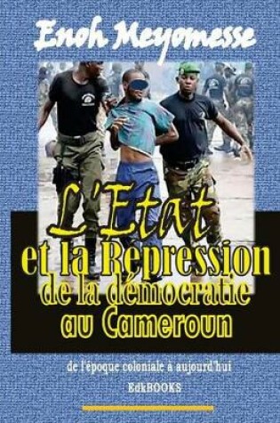 Cover of L'Etat et la repression de la democratie au Cameroun