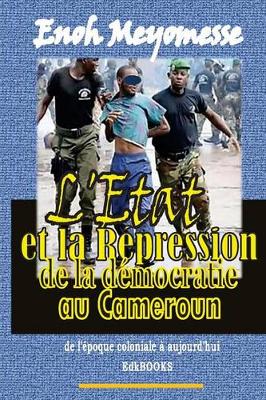 Book cover for L'Etat et la repression de la democratie au Cameroun