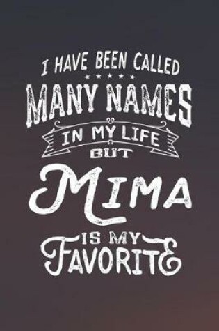 Cover of I Have Been Called Many Names in Life But Mima Is My Favorite