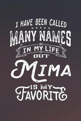 Book cover for I Have Been Called Many Names in Life But Mima Is My Favorite