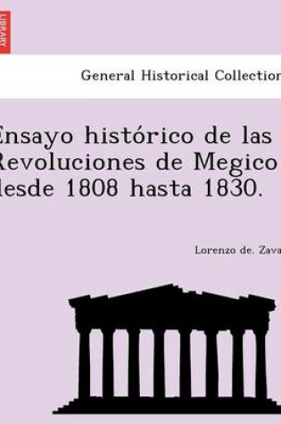 Cover of Ensayo histórico de las Revoluciones de Megico desde 1808 hasta 1830.