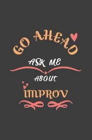 Cover of Go Ahead Ask Me About Improv