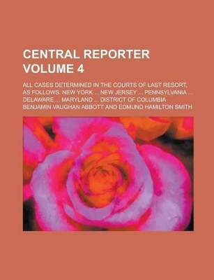 Book cover for Central Reporter; All Cases Determined in the Courts of Last Resort, as Follows