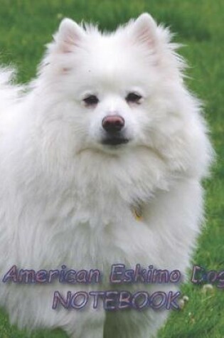 Cover of American Eskimo Dog NOTEBOOK
