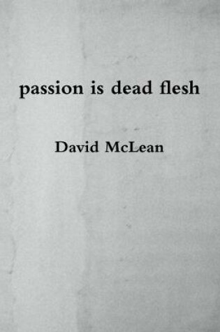 Cover of passion is dead flesh