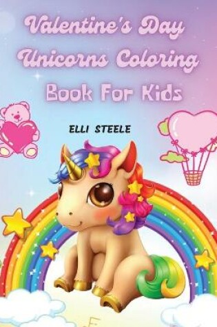 Cover of Valentine's Day Unicorns Coloring Book For Kids