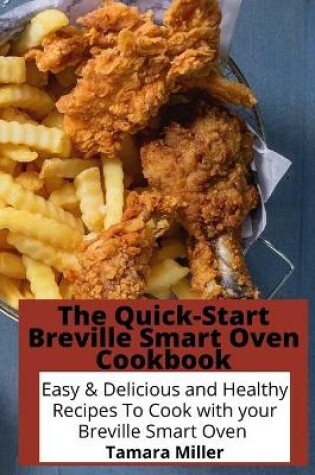 Cover of The Quick-Start Breville Smart Oven Cookbook