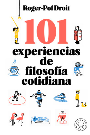 Cover of 101 experiencias de filosofía cotidiana / Astonish Yourself: 101 Experiments In the Philosophy of Everyday Life