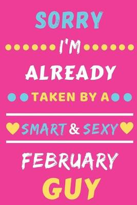 Book cover for Sorry I'm already Taken by a Smart & Sexy February guy