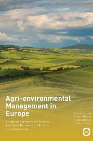 Cover of Agri-environmental Management in Europe: Sustainable Challenges and Solutions – From Policy Interventions to Practical Farm Management