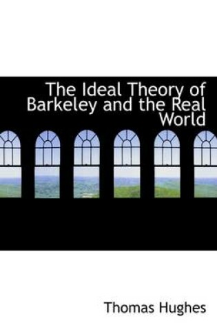 Cover of The Ideal Theory of Barkeley and the Real World