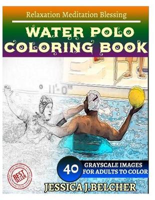 Book cover for Water Polo Coloring Book for Adults Relaxation Meditation Blessing