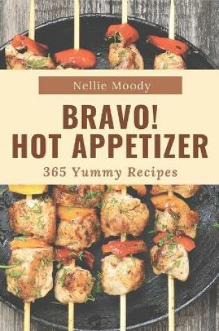 Cover of Bravo! 365 Yummy Hot Appetizer Recipes