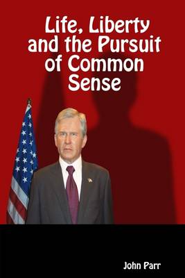 Book cover for Life, Liberty and the Pursuit of Common Sense