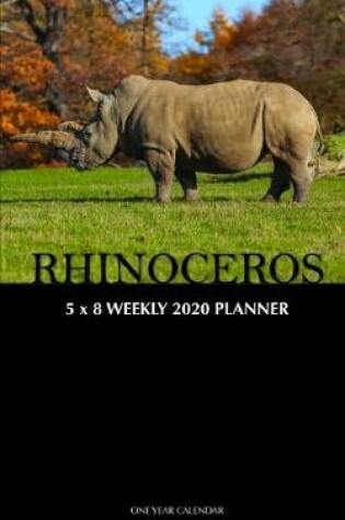 Cover of Rhinoceros 5 x 8 Weekly 2020 Planner