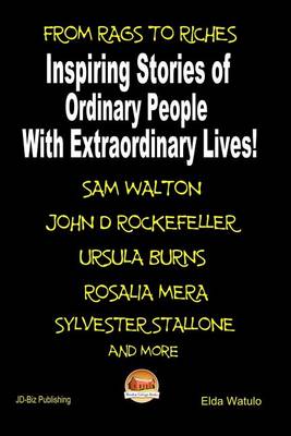 Book cover for From Rags to Riches - Inspiring Stories of Ordinary People with Extraordinary Lives!