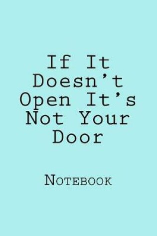 Cover of If It Doesn't Open It's Not Your Door