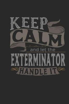 Book cover for Keep Calm and Let the Exterminator Handle It