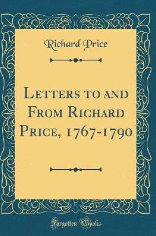 Cover of Letters to and From Richard Price, 1767-1790 (Classic Reprint)