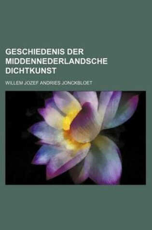 Cover of Geschiedenis Der Middennederlandsche Dichtkunst