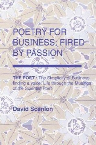 Cover of POETRY FOR BUSINESS: FIRED BY PASSION