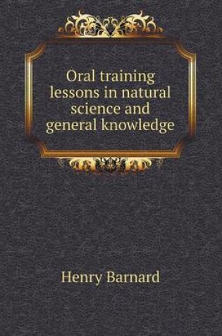 Cover of Oral training lessons in natural science and general knowledge