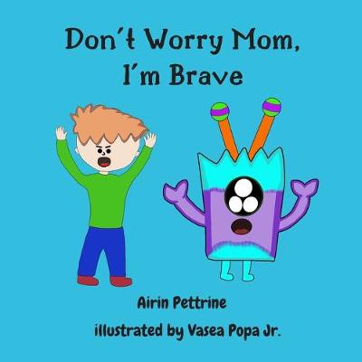 Cover of Don't worry mom, I'm brave