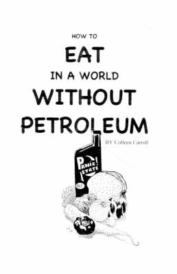 Book cover for How to Eat in a World without Petroleum