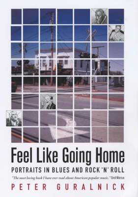 Book cover for Feel Like Going Home: Portraits in Blues and Rock'n'Roll