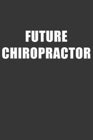 Cover of Future Chiropractor Notebook