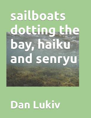 Book cover for sailboats dotting the bay, haiku and senryu