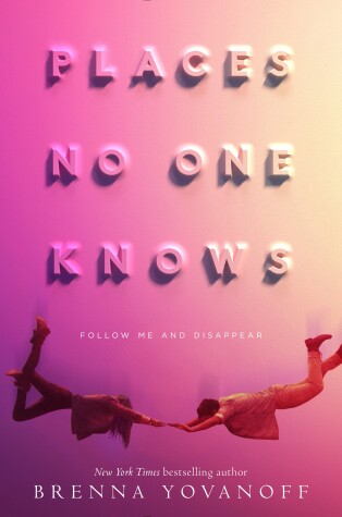 Places No One Knows by Brenna Yovanoff