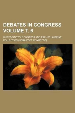 Cover of Debates in Congress Volume . 6