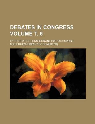 Book cover for Debates in Congress Volume . 6