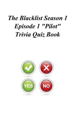 Book cover for The Blacklist Season 1 Episode 1 "Pilot" Trivia Quiz Book