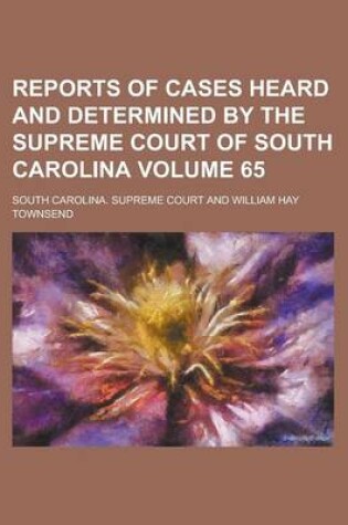 Cover of Reports of Cases Heard and Determined by the Supreme Court of South Carolina Volume 65