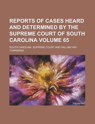 Book cover for Reports of Cases Heard and Determined by the Supreme Court of South Carolina Volume 65