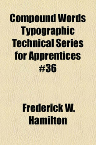 Cover of Compound Words Typographic Technical Series for Apprentices #36