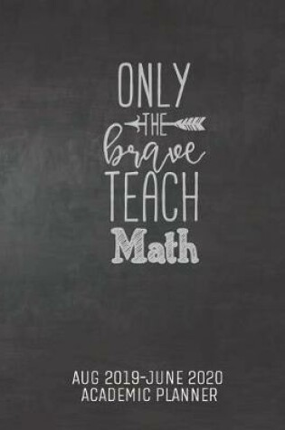 Cover of Only the Brave Teach Math