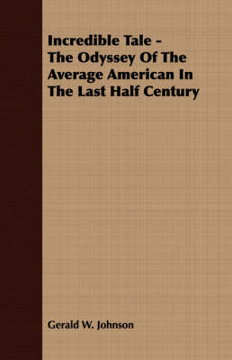 Book cover for Incredible Tale - The Odyssey Of The Average American In The Last Half Century