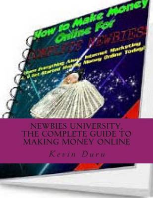 Book cover for Newbies University, the Complete Guide to Making Money Online