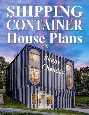 Cover of Shipping Container House Plans by Sunny Chanday