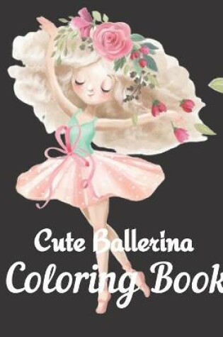 Cover of Cute Ballerina Coloring Book