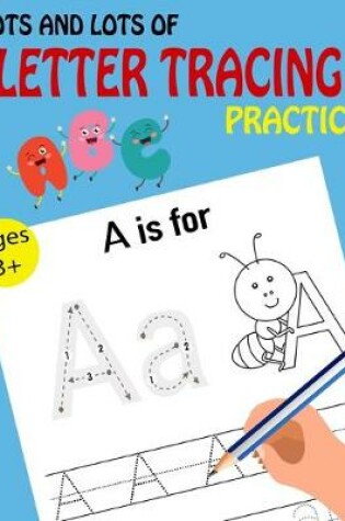 Cover of Lots and Lots of Letter Tracing Practice