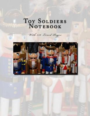 Book cover for Toy Soldiers Notebook With 150 Lined Pages