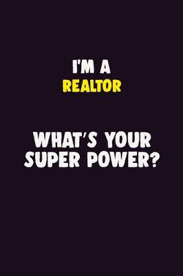 Book cover for I'M A Realtor, What's Your Super Power?