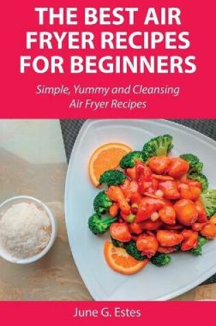 Cover of The Best Air Fryer Recipes for Beginners