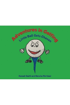 Book cover for Adventures in Golfing - Little Ball Gets Chosen