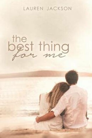 Cover of The Best Thing for Me